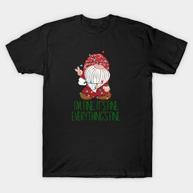 Christmas Gnome I'm Fine It's Fine Everything's Fine T-Shirt by KayBee Gift Shop